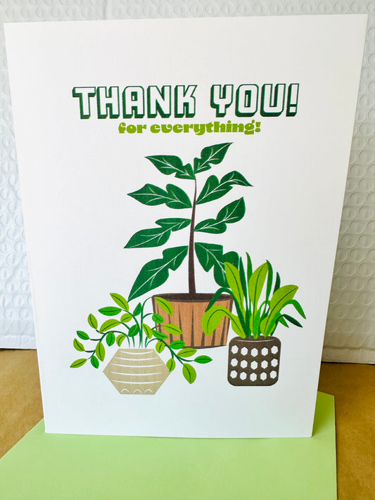 Thank You! for everything ! 5x7 Plant greeting card for those plant people in our lives