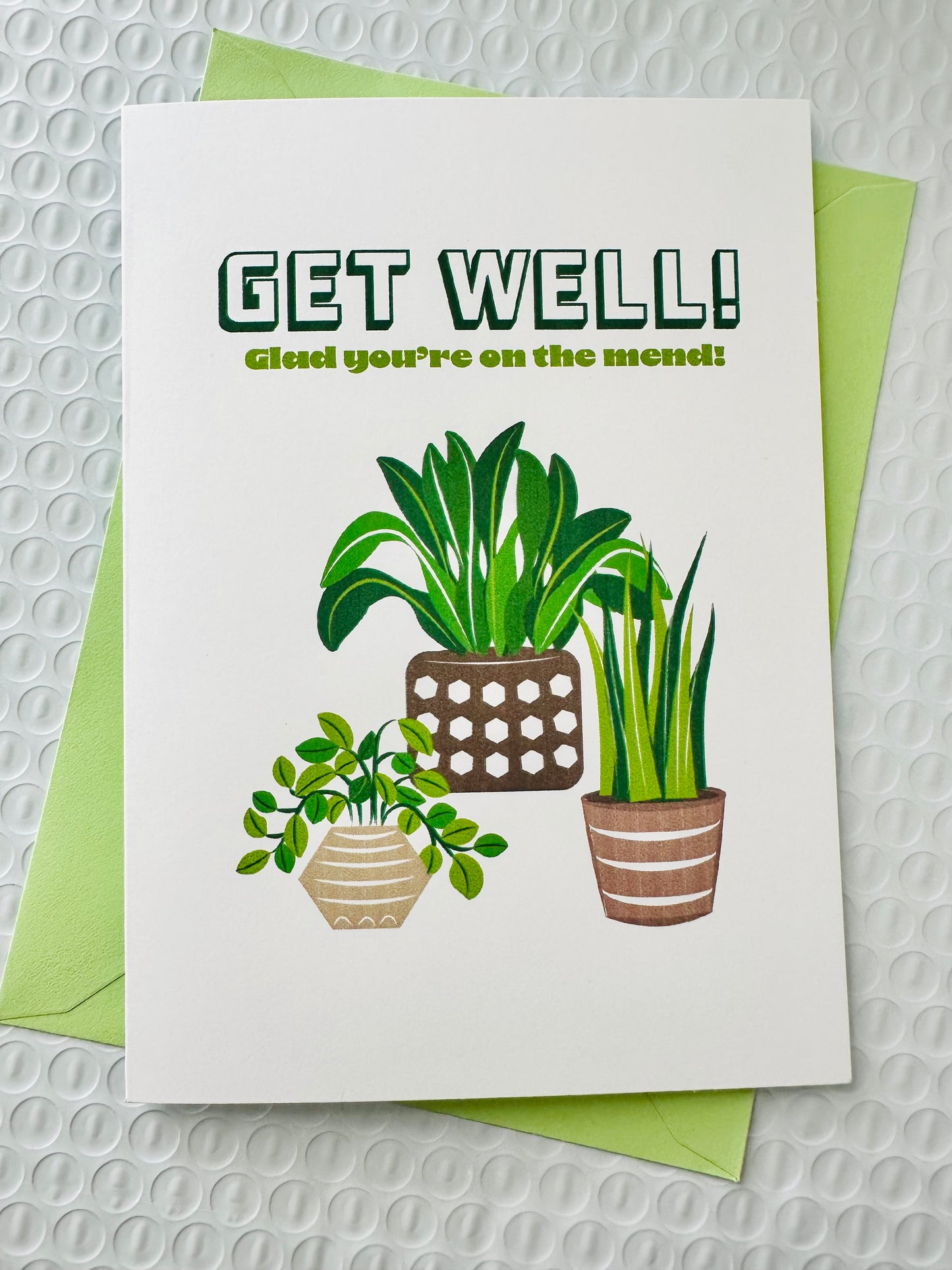 Get Well! Glad you're on the mend ! 5X7 Greeting card for those plant people in our lives