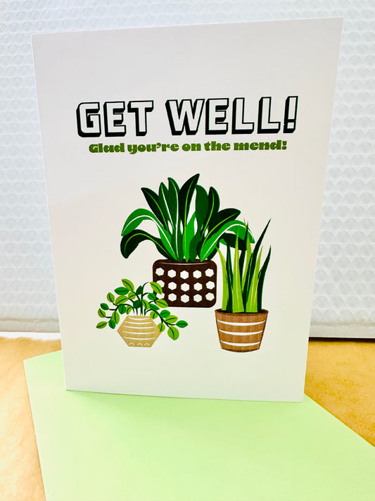 Get Well! Glad you're on the mend ! 5X7 Greeting card for those plant people in our lives