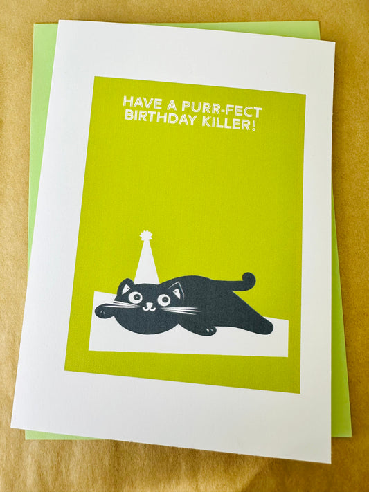 Have a Purr-fect Birthday Killer! 5x7 Cat Greeting card for those cat lovers in our lives