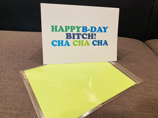 HAPPY B-DAY BITCH Cha Cha Cha  5x7 Sassy Birthday Greeting Card